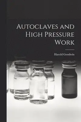 Harold Goodwin - Autoclaves and High Pressure Work, Häftad. Tillgänglighet: Lägg i varukorg