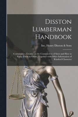 Inc (Philadelp Henry Disston &. Sons - Disston Lumberman Handbook, Häftad