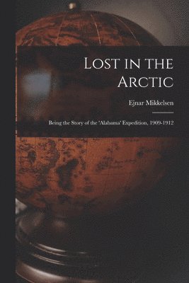 Ejnar 1880- Mikkelsen - Lost in the Arctic, Häftad