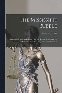 The Mississippi Bubble [microform]