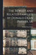 The Bewley and Related Families, by Donald Dean Parker, Sr.