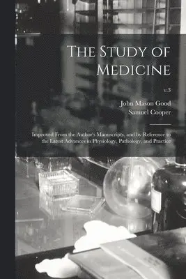 John Mason 1764-1827 Good, Samuel 1780-1848 Cooper - Study of Medicine, Häftad. Tillgänglighet: Lägg i varukorg