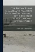 The Theory, Error Analysis and Practical Problems Encountered in the Design of Noninteracting Control Systems