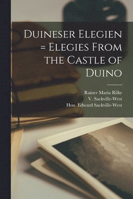 Rainer Maria 1875-1926 Rilke - Duineser Elegien = Elegies From the Castle of Duino, Häftad