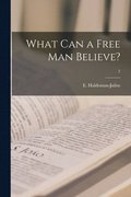 What Can a Free Man Believe?; 2
