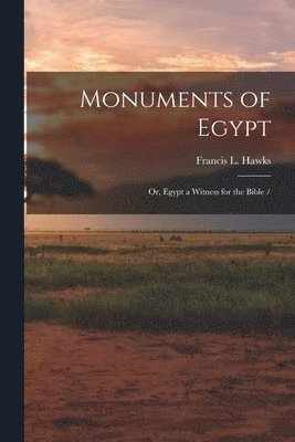 Francis L. (Francis Lister) . Hawks - Monuments of Egypt, Häftad