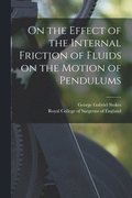 On the Effect of the Internal Friction of Fluids on the Motion of Pendulums