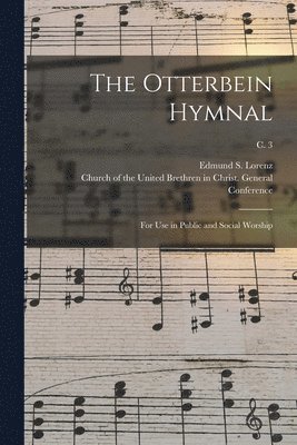 Edmund S. (Edmund Simon) Lorenz, Church of the United Brethren in Christ - Otterbein Hymnal, Häftad. Tillgänglighet: Lägg i varukorg