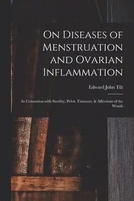 On Diseases of Menstruation and Ovarian Inflammation