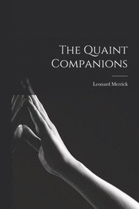 Quaint Companions [microform]