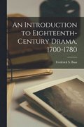 An Introduction to Eighteenth-century Drama, 1700-1780