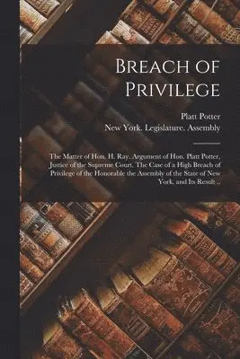 Platt 1800-1891 Potter, New York (State) Legislature Assembly - Breach of Privilege, Häftad. Tillgänglighet: Lägg i varukorg
