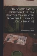 Shadowed Paths. [Edited by Philippa Hentges. Translated From the Russian by Olga Shartse]
