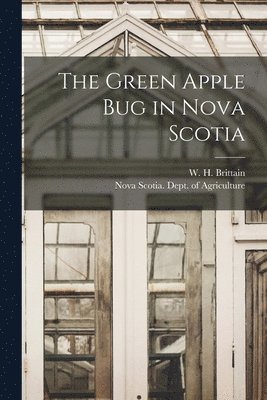W. H. (William Harold) B. Brittain, Nova Scotia Dept of Agriculture - Green Apple Bug in Nova Scotia [microform], Häftad. Tillgänglighet: Lägg i varukorg