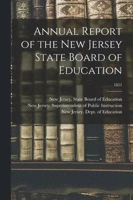 New Jersey State Board of Education, New Jersey Superintendent of Public, New Jersey Dept of Education - Annual Report of the New Jersey State Board of Education; 1851, Häftad. Tillgänglighet: Lägg i varukorg