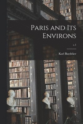 Karl Baedeker (Firm) - Paris and Its Environs; c.1, Häftad. Tillgänglighet: Lägg i varukorg