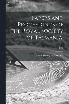 Royal Society of Tasmania - Papers and Proceedings of the Royal Society of Tasmania.; 1890, Häftad. Tillgänglighet: Lägg i varukorg