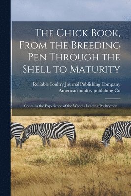 Reliable Poultry Journal Publishing C, American Poultry Publishing Co - Chick Book, From the Breeding Pen Through the Shell to Maturity, Häftad. Tillgänglighet: Lägg i varukorg
