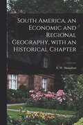 South America, an Economic and Regional Geography, With an Historical Chapter