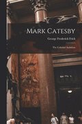 Mark Catesby: the Colonial Audubon