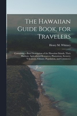 Hawaiian Guide Book, for Travelers