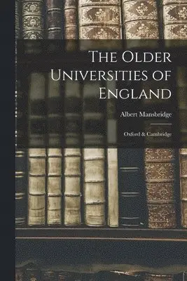Albert 1876-1952 Mansbridge - Older Universities of England, Häftad. Tillgänglighet: Lägg i varukorg