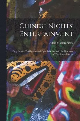 Adele M Fielde - Chinese Nights' Entertainment, Häftad. Tillgänglighet: Lägg i varukorg