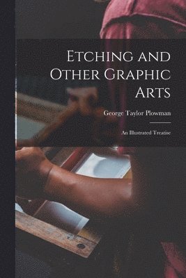 Etching and Other Graphic Arts