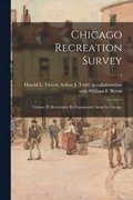 Chicago Recreation Survey: Volume IV: Recreation By Community Areas In Chicago; 4