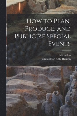 Hal Golden - How to Plan, Produce, and Publicize Special Events, Häftad