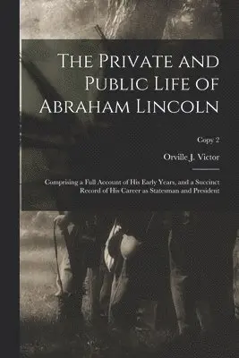 Orville J. (Orville James) . Victor - Private and Public Life of Abraham Lincoln, Häftad. Tillgänglighet: Lägg i varukorg