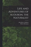 Life and Adventures of Audubon, the Naturalist [microform]