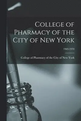 College of Pharmacy of the City of Ne - College of Pharmacy of the City of New York; 1969-1970, Häftad. Tillgänglighet: Lägg i varukorg