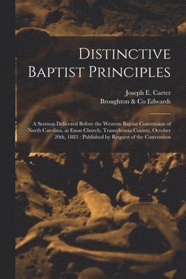 Joseph E. Carter, Broughton &. Co Edwards - Distinctive Baptist Principles, Häftad. Tillgänglighet: Lägg i varukorg
