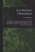 Ice-riding Pinnipeds [microform]
