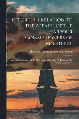 Harbour Commissioners of Montreal - Reports in Relation to the Affairs of the Harbour Commissioners of Montreal [microform], Häftad. Tillgänglighet: Lägg i varukorg