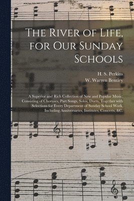 H. S. (Henry Southwick) Perkins, W. Warren (William Warren) Bentley - River of Life, for Our Sunday Schools, Häftad. Tillgänglighet: Lägg i varukorg