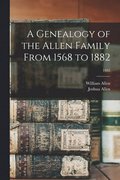 A Genealogy of the Allen Family From 1568 to 1882; 1882