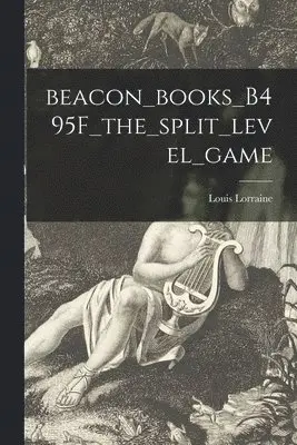 Louis Lorraine - Beacon_books_B495F_the_split_level_game, Häftad. Tillgänglighet: Lägg i varukorg