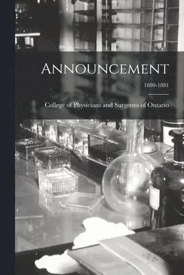 College of Physicians and Surgeons of - Announcement; 1880-1881, Häftad. Tillgänglighet: Lägg i varukorg