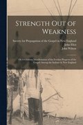 Strength out of Weakness