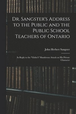 John Herbert 1831-1904 Sangster - Dr. Sangster's Address to the Public and the Public School Teachers of Ontario [microform], Häftad. Tillgänglighet: Lägg i varukorg