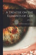 A Treatise on the Elements of Law