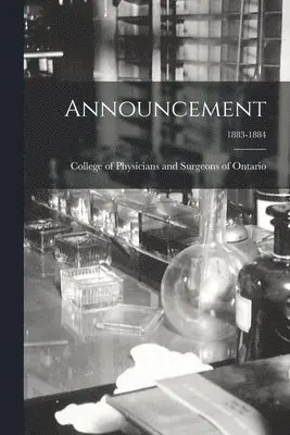 College of Physicians and Surgeons of - Announcement; 1883-1884, Häftad. Tillgänglighet: Lägg i varukorg