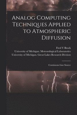 Fred V. Brock - Analog Computing Techniques Applied to Atmospheric Diffusion [electronic Resource]: Continuous Line Source, Häftad. Tillgänglighet: Lägg i varukorg