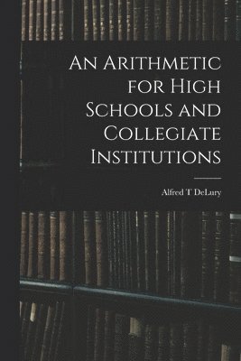 Arithmetic for High Schools and Collegiate Institutions