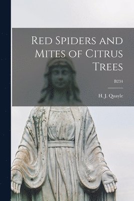 H. J. (Henry Josef) Quayle - Red Spiders and Mites of Citrus Trees; B234, Häftad. Tillgänglighet: Lägg i varukorg