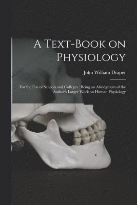 John William 1811-1882 Draper - Text-book on Physiology, Häftad. Tillgänglighet: Lägg i varukorg