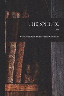 Southern Illinois State Normal Univer - Sphinx.; 1899, Häftad. Tillgänglighet: Lägg i varukorg