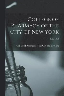 College of Pharmacy of the City of Ne - College of Pharmacy of the City of New York; 1959-1960, Häftad. Tillgänglighet: Lägg i varukorg
